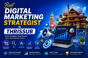 Best Digital Marketing Strategist in Thrissur​